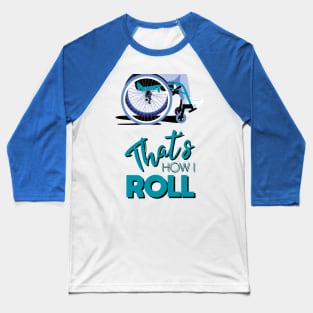 Manual Wheelchair | That’s How I Roll Typography - Turquoise & Blue Baseball T-Shirt